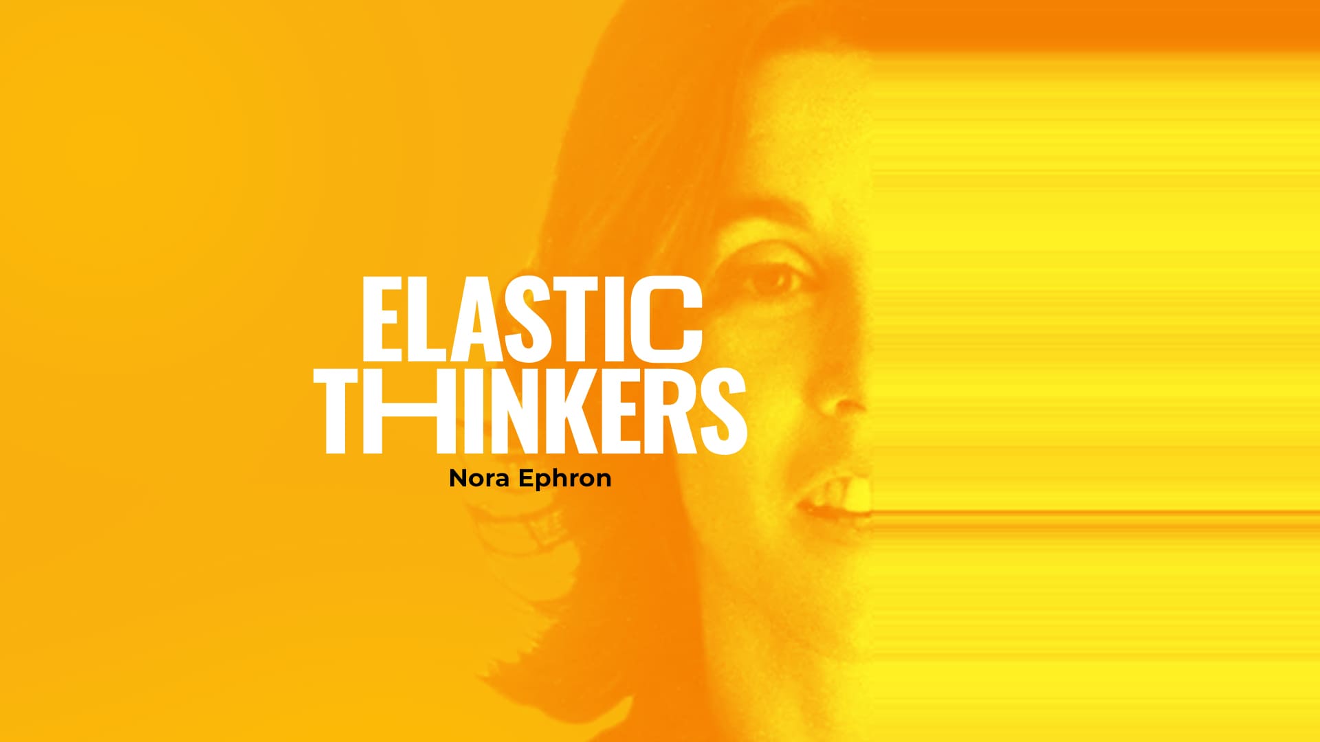 Nora Ephron Elastic Thinker